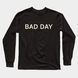 Bad Day On This Day Perfect Day Long Sleeve T-Shirt